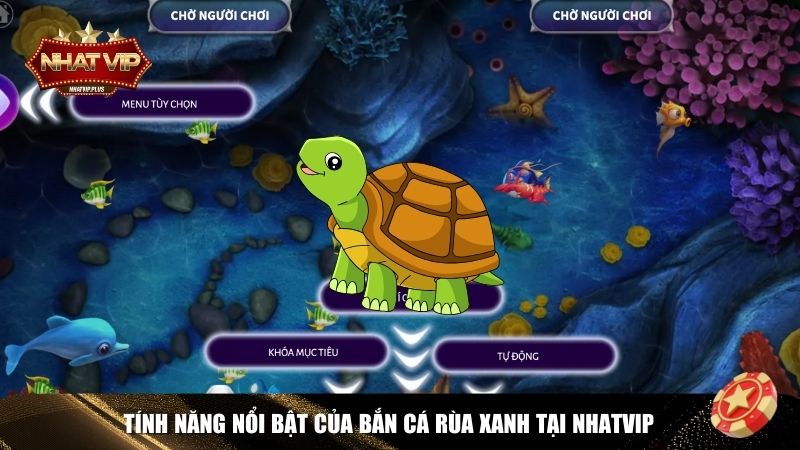 Tính năng game Bắn Cá Rùa Xanh Nhatvip