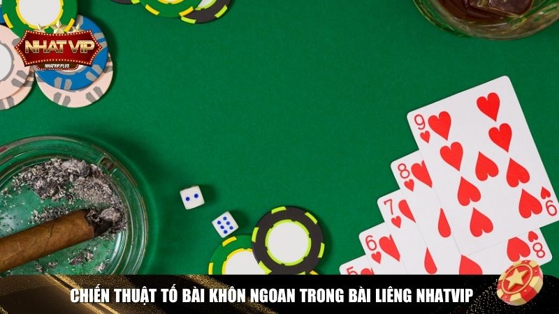 Vận dụng chiến thuật tố bài khôn ngoan trong bài liêng Nhatvip